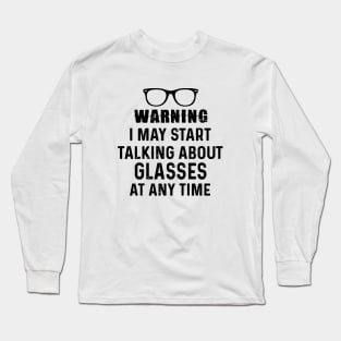 Warning I May Start Talking About Glasses At Any Time Daughter Long Sleeve T-Shirt